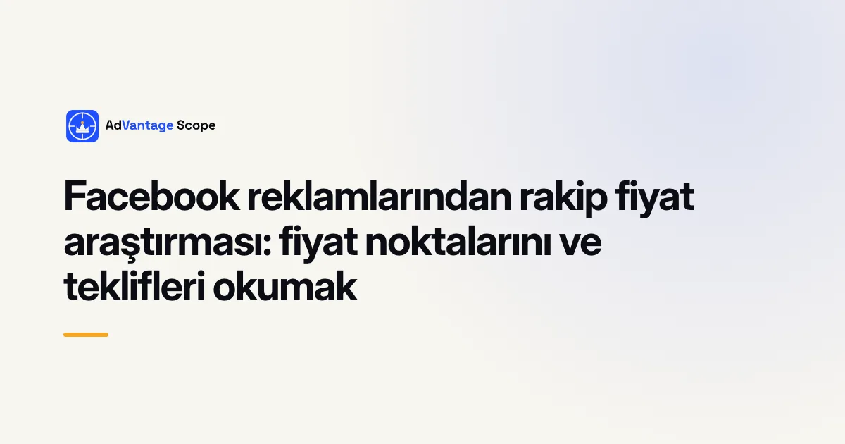 Facebook reklamlarından rakip fiyat araştırması: fiyat noktalarını ve teklifleri okumak