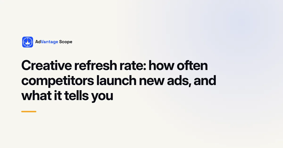 Creative refresh rate: how often competitors launch new ads, and what it tells you