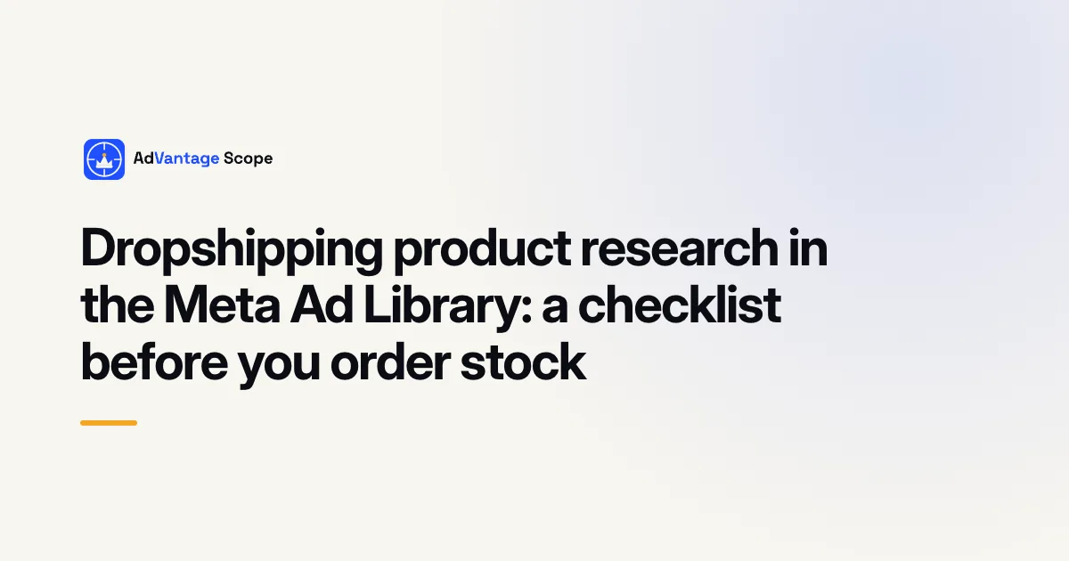 Dropshipping product research in the Meta Ad Library: a checklist before you order stock