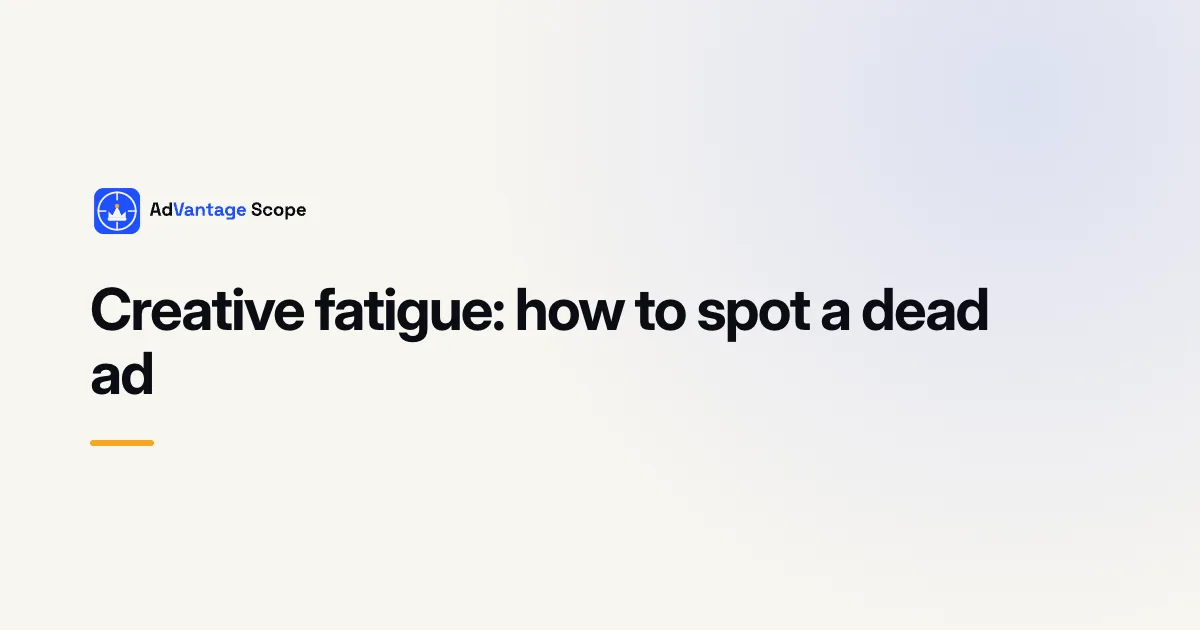 Creative fatigue: how to spot a dead ad