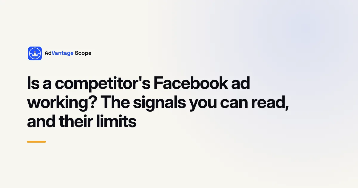 Is a competitor's Facebook ad working? The signals you can read, and their limits