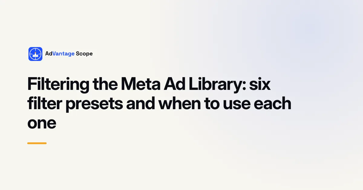 Filtering the Meta Ad Library: six filter presets and when to use each one