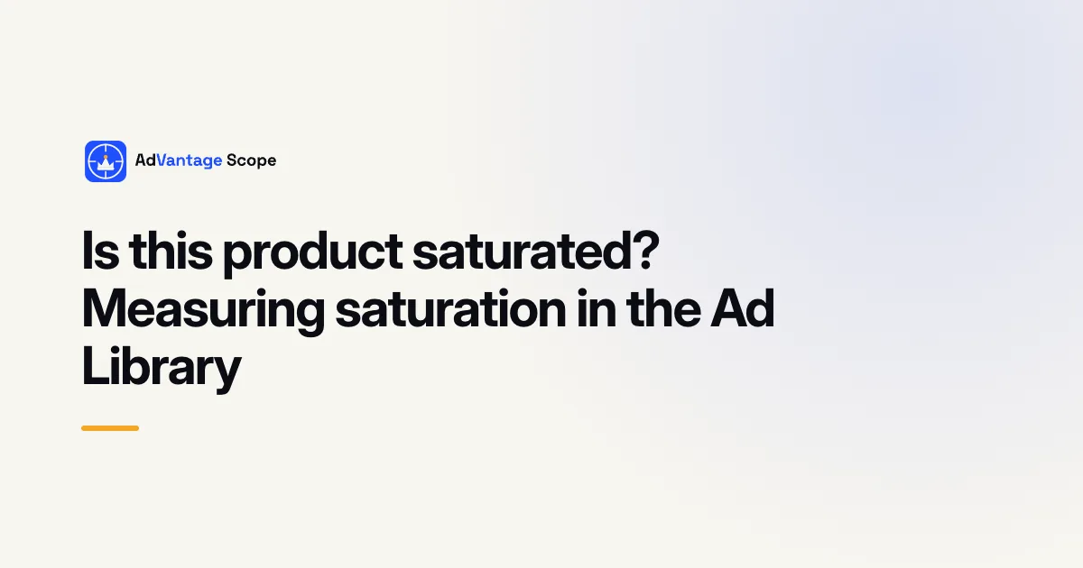 Is this product saturated? Measuring saturation in the Ad Library